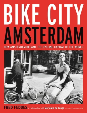 Bike City Amsterdam - Fred Feddes - Marjolein de Lange