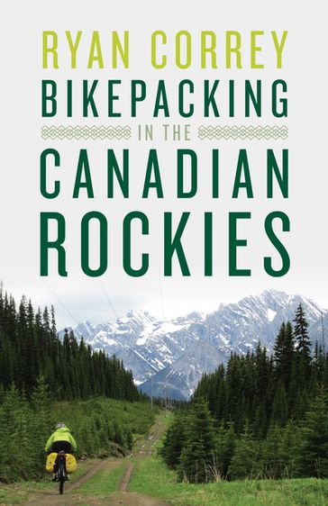 Bikepacking in the Canadian Rockies - Ryan Correy