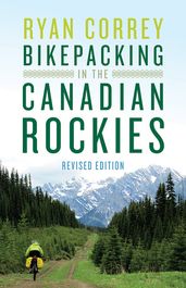 Bikepacking in the Canadian Rockies Revised Edition
