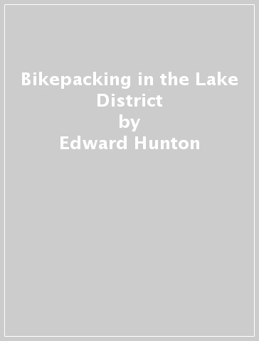 Bikepacking in the Lake District - Edward Hunton