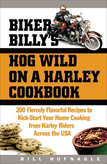 Biker Billy's Hog Wild on a Harley Cookbook - Bill Hufnagle