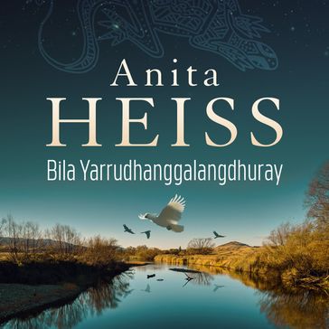 Bila Yarrudhanggalangdhuray - Anita Heiss