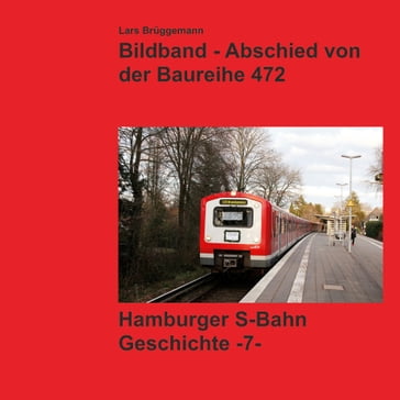 Bildband - Abschied von der Baureihe 472 - Lars Bruggemann