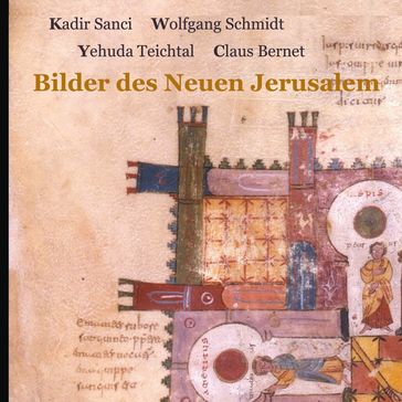 Bilder des Neuen Jerusalem - Claus Bernet - Kadir Sanci - Wolfgang Schmidt - Yehuda Teichtal