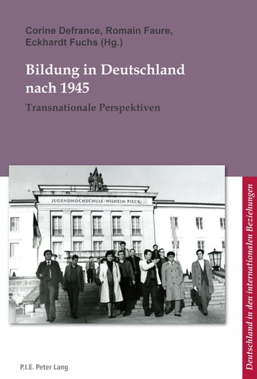 Bildung in Deutschland nach 1945 - Bernard Ludwig - Ulrich Pfeil - Corine Defrance - Romain Faure - Eckhardt Fuchs