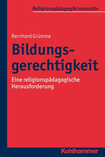 Bildungsgerechtigkeit - Bernhard Grumme - Hans Mendl - Manfred L. Pirner - Martin Rothgangel - Rita Burrichter - Thomas Schlag