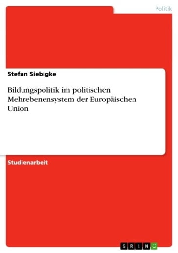 Bildungspolitik im politischen Mehrebenensystem der Europäischen Union - Stefan Siebigke
