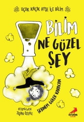 Bilim Ne Guzel ey - Uçuk Kaçk Aye ile Bilim 1