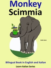 Bilingual Book in English and Italian: Monkey - Scimmia. Learn Italian Collection.