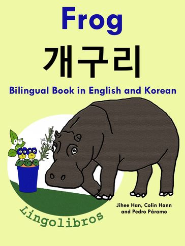 Bilingual Book in English and Korean: Frog -  - Learn Korean Series - LingoLibros