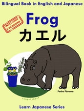Bilingual Book in English and Japanese with Kanji: Frog - . Learn Japanese Series