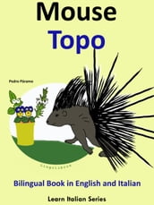 Bilingual Book in English and Italian: Mouse - Topo. Learn Italian Collection