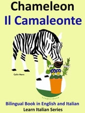 Bilingual Book in English and Italian. Chameleon: Il Camaleonte. Learn Italian Collection