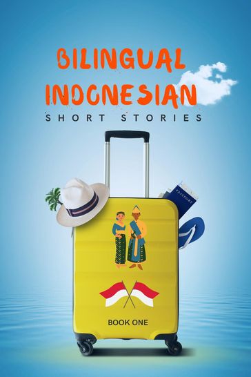 Bilingual Indonesian Short Stories Book 1 - Language Story