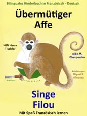 Bilinguales Kinderbuch in Französisch: Deutsch: Übermütiger Affe hilft Herrn Tischler  Singe Filou aide M. Charpentier. Mit Spaß Französisch lernen
