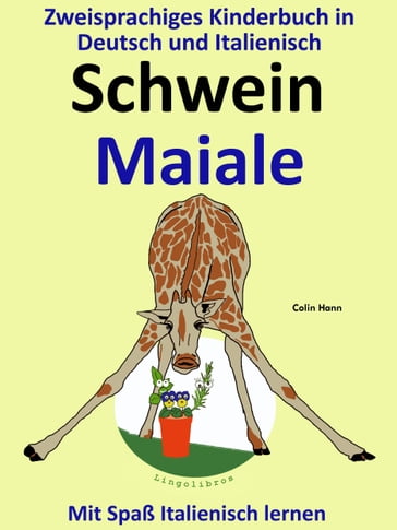 Bilinguales Kinderbuch in Deutsch und Italienisch: Schwein - Maiale - Die Serie zum Italienisch Lernen - LingoLibros