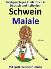 Bilinguales Kinderbuch in Deutsch und Italienisch: Schwein - Maiale - Die Serie zum Italienisch Lernen
