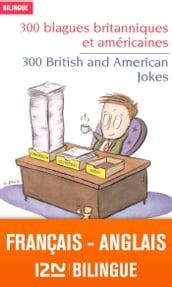 Bilingue français-anglais : 300 blagues britanniques et américaines / 300 British and American Jokes