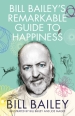 Bill Bailey s Remarkable Guide to Happiness