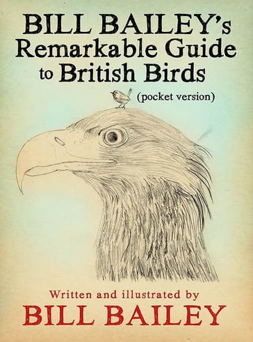 Bill Bailey's Remarkable Guide to British Birds - Bill Bailey