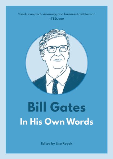 Bill Gates: In His Own Words - Lisa Rogak