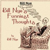 Bill Nye: Bill Nye s Funniest Thoughts