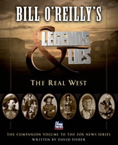Bill O Reilly s Legends and Lies: The Real West