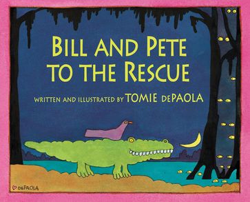 Bill and Pete to the Rescue - Tomie dePaola