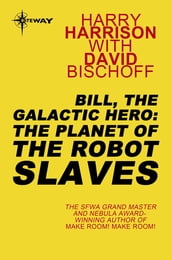 Bill, the Galactic Hero: The Planet of the Robot Slaves