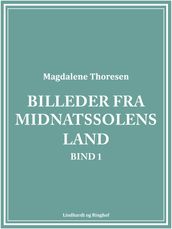 Billeder fra midnatssolens land. Bind 1