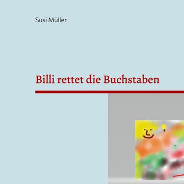 Billi rettet die Buchstaben - Susi Muller