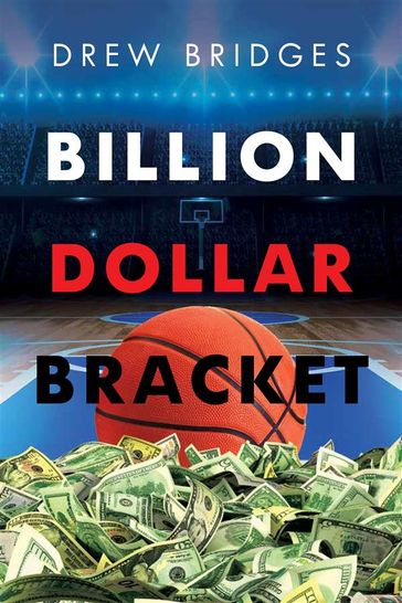 Billion Dollar Bracket - Drew Bridges
