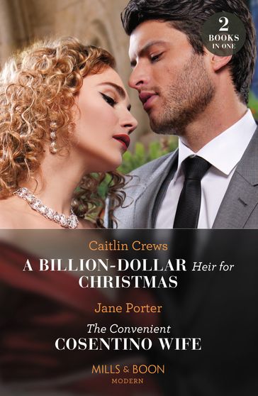 A Billion-Dollar Heir For Christmas / The Convenient Cosentino Wife: A Billion-Dollar Heir for Christmas / The Convenient Cosentino Wife (Mills & Boon Modern) - Caitlin Crews - Jane Porter