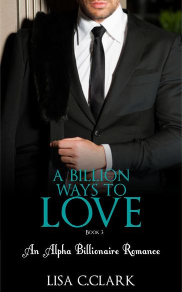 A Billion Ways to Love - Book # 3 - Lisa C.Clark