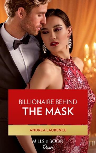 Billionaire Behind The Mask (Mills & Boon Desire) (Texas Cattleman's Club: Rags to Riches, Book 5) - Andrea Laurence