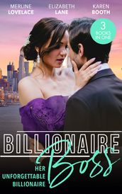 Billionaire Boss: Her Unforgettable Billionaire: The Paternity Proposition (Billionaires and Babies) / The Nanny s Secret / The Ten-Day Baby Takeover