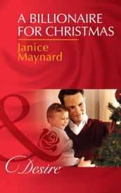 A Billionaire For Christmas (Billionaires and Babies, Book 41) (Mills & Boon Desire)