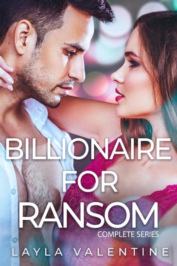 Billionaire For Ransom (Complete Series) - Layla Valentine