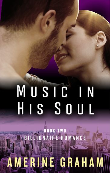 Billionaire Romance: Music in His Soul - Amerine Graham