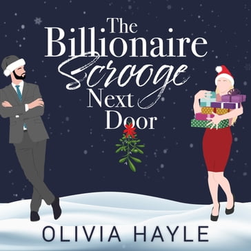 Billionaire Scrooge Next Door, The - Olivia Hayle