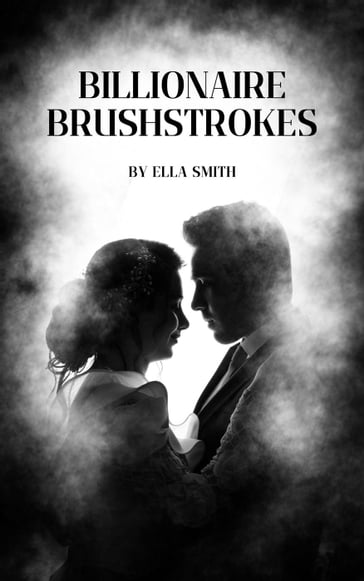 Billionaire brushstrokes - Ella Smith