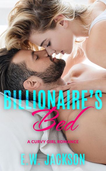 Billionaire's Bed: A Curvy Girl Romance - E.W. Jackson