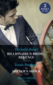 Billionaire s Bride For Revenge / The Sheikh s Shock Child: Billionaire s Bride for Revenge (Rings of Vengeance) / The Sheikh s Shock Child (One Night With Consequences) (Mills & Boon Modern)