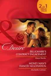 Billionaire s Contract Engagement / Money Man s Fiancée Negotiation: Billionaire s Contract Engagement / Money Man s Fiancée Negotiation (Mills & Boon Desire)