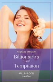 Billionaire s Island Temptation (Billionaires for the Rose Sisters, Book 1) (Mills & Boon True Love)