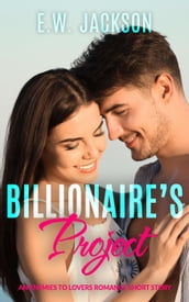 Billionaire s Project: An Enemies to Lovers Romance Short Story