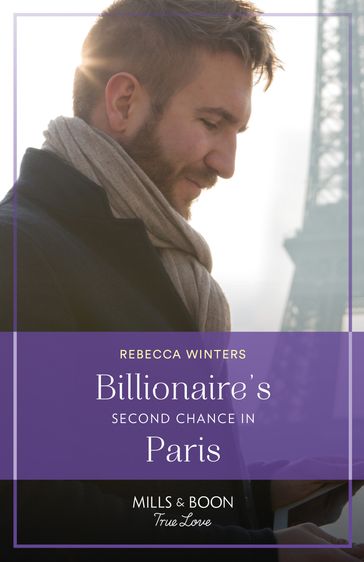 Billionaire's Second Chance In Paris (Sons of a Parisian Dynasty, Book 3) (Mills & Boon True Love) - Rebecca Winters