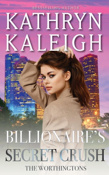 Billionaire's Secret Crush - Kathryn Kaleigh