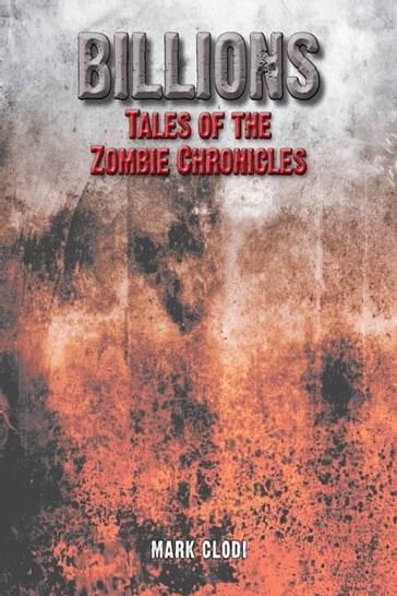 Billions, Tales of the Zombie Chronicles - Mark Clodi