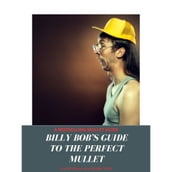 Billy Bob;s Guide to the Perfect Mullet